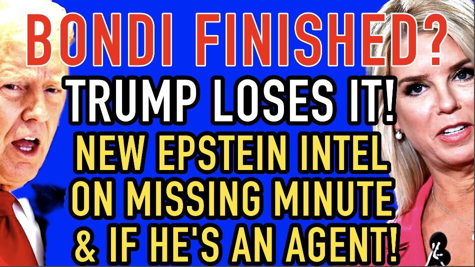 Bondi’s Out! Trump Loses It As She Drops NEW Epstein Intel On Missing Minute & If He Was An Agent! 